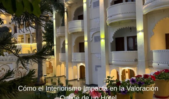 Cómo el Interiorismo Impacta en la Valoración Online de un Hotel