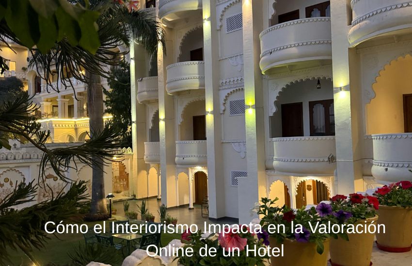 Cómo el Interiorismo Impacta en la Valoración Online de un Hotel