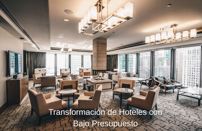 Transformación de Hoteles con Bajo Presupuesto