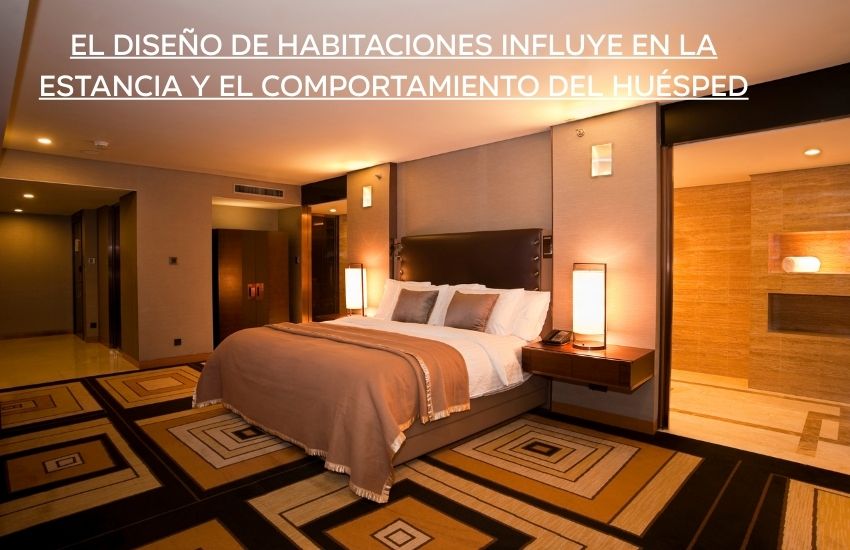 el Diseño de habitaciones influye en la estancia y el comportamiento del Huésped