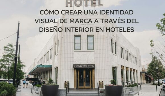 Cómo crear una identidad visual de Marca a Través del Diseño Interior en Hoteles