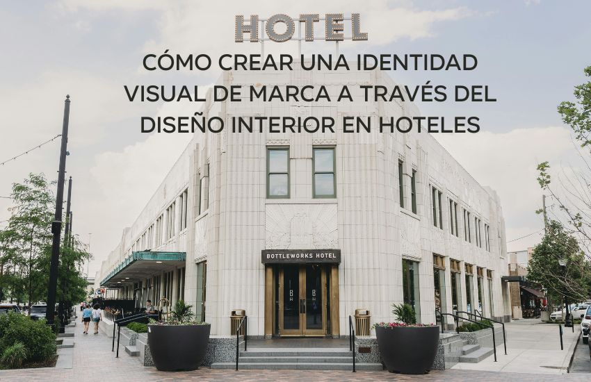 Cómo crear una identidad visual de Marca a Través del Diseño Interior en Hoteles