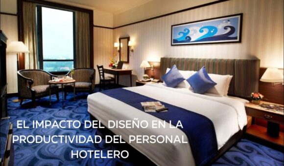 El Impacto del Diseño en la Productividad del Personal Hotelero